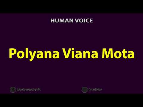 How To Pronounce Polyana Viana Mota