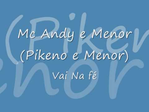 Mc Andy partPikeno & Menor - Vai na Fé