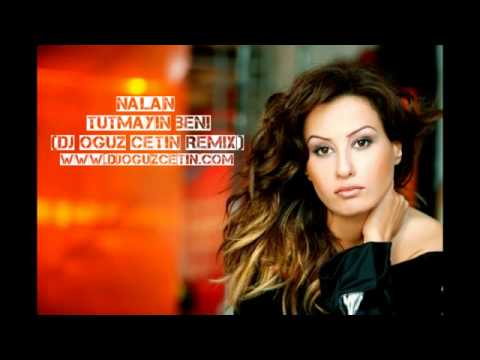 Nalan - Tutmayin Beni (DJ OGUZ CETIN EDIT)