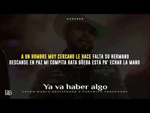 Grupo Marca Registrada x Panchito Arredondo - Ya Va Haber Algo [Karaoke]