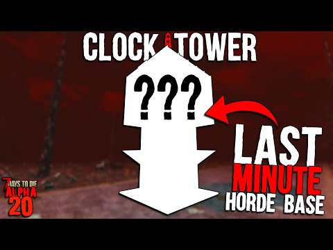 7 Days to Die: CLOCKTOWER EP 35 - LAST MINUTE HORDE BASE! | Alpha 20 Feral Sense