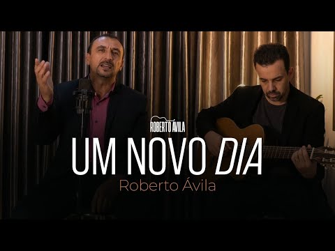 Um Novo Dia - Roberto Ávila
