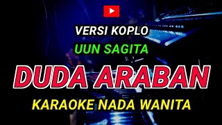 Download lagu DUDA ARABAN - KARAOKE Nada Wanita - Versi Koplo || UUN SAGITA mp3
