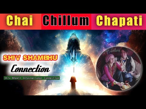 " Chai, Chillum, Chapati Shiv Shambu Connection!