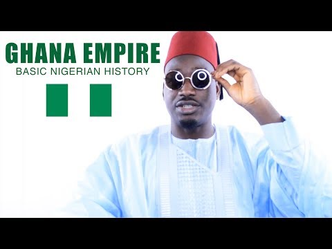 Ghana Empire: BASIC NIGERIAN HISTORY #2.1