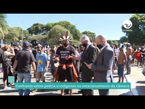 Policiais e um grupo de indígenas se enfrentaram no estacionamento da Câmara - 22/06/21