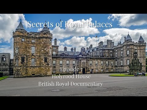 Secrets Of The Royal Palaces - S01E7 - Holyrood House, Scotland - British Royal Family Documentary
