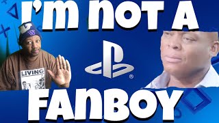 PlayStation Fanboy I’am not