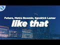 Future Metro Boomin Kendrick Lamar Like That Clean Lyrics