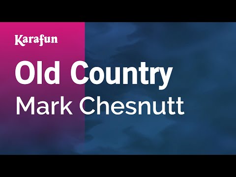 Old Country - Mark Chesnutt | Karaoke Version | KaraFun