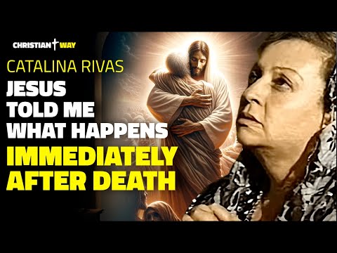 What Awaits Us After Death: The Revelations of Jesus to Catalina Rivas!