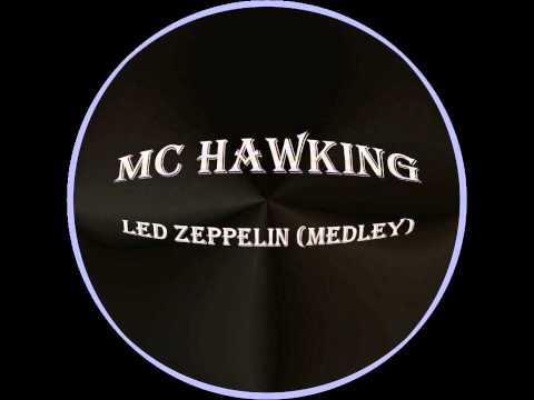 Led Zeppelin Medley - MC Hawking