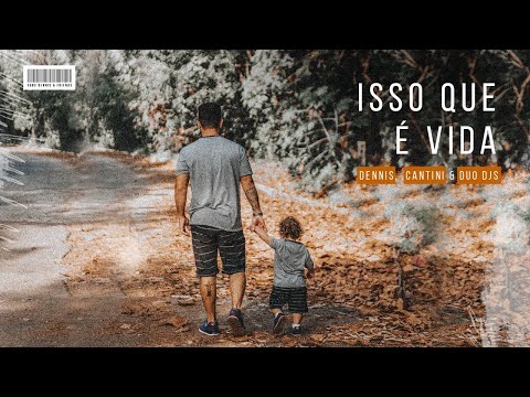 Dennis e Cantini - Isso Que é Vida (Dennis e Duo DJs Remix)