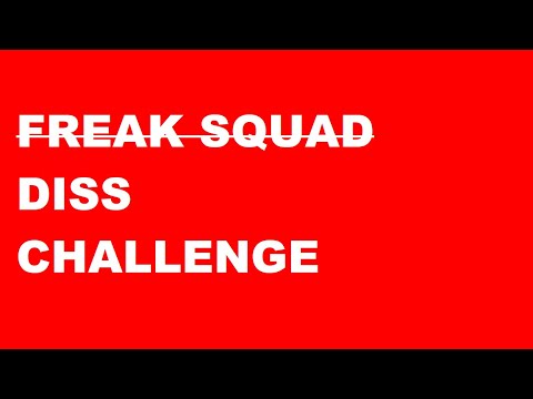 Video thumbnail for FREAK SQUAD DISS CHALLENGE