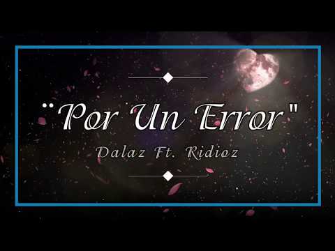Por Un Error - Ridioz Con Dalaz Mc || Prodc. Por DOBLE A NC & RDZ Enterprise