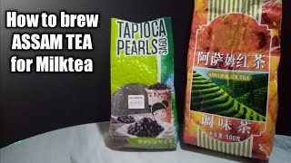 How to Brew Assam Black Tea | For Milktea Business | Philippines