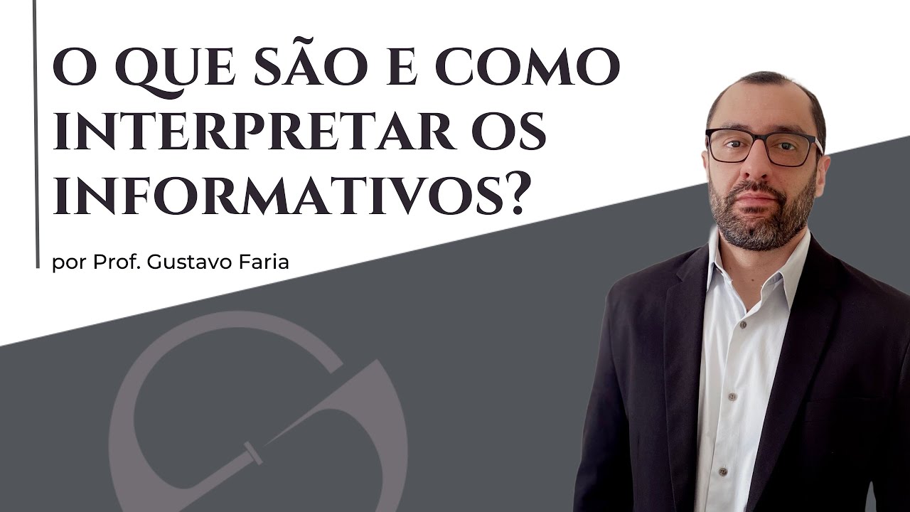 O que são (e como interpretar) os Informativos de Jurisprudência? - Prof. Gustavo Faria