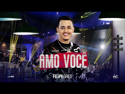 Amo Você - Felipe Grilo