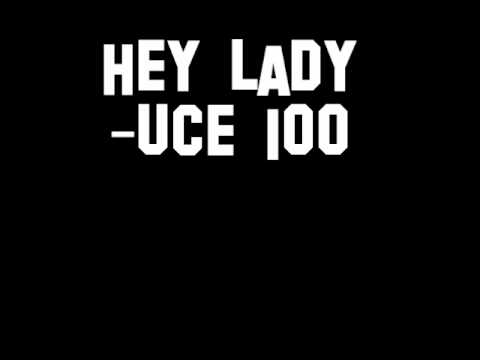 Hey Lady - Uce 100