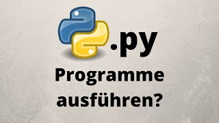 Python Programme ausführen Tutorial deutsch