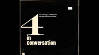 4 in Conversation - Frans van Bergen, Arend Nijenhuis, Paul Ruys, Martin van Duynhoven.