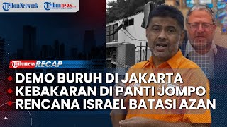 LIVE: Aksi Demo Buruh di Jakarta Tuntut soal UMP | 16 Lansia Meninggal dalam Kebakaran Panti Jompo