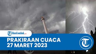 Prakiraan Cuaca BMKG 27 Maret 2023 Wilayah NTB: Diprediksi Berawan hingga Hujan Lebat