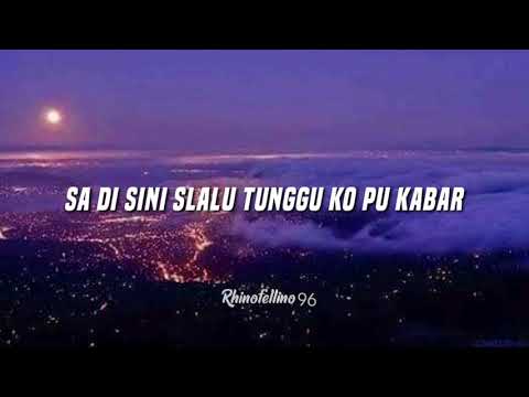 RHINOFELLINO-LIRIK KO SU HILANG PERGI JAUH TRADA KABAR