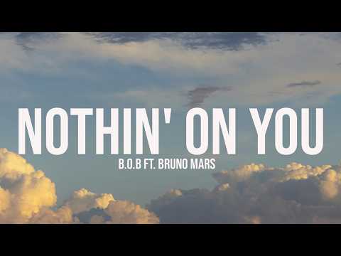 B.o.B, Bruno Mars - Nothin' On You