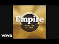 Empire Cast - What The DJ Says (feat. Jussie ...