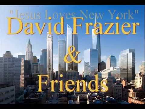 "Jesus Loves New York" David Frazier & Friends