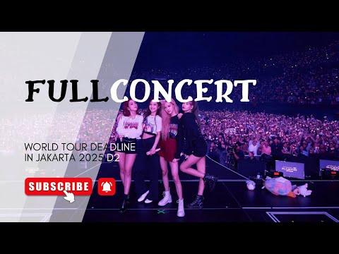 BLACKPINK - FULL CONCERT Live At WORLD_TOUR_DEADLINE_IN_JAKARTA - DAY 2 [HD]