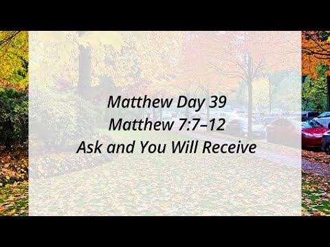 Matthew 7:7-12 — Ask and You Will Receive