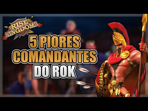 OS PIORES COMANDANTES DO ROK - RISE OF KINGDOMS
