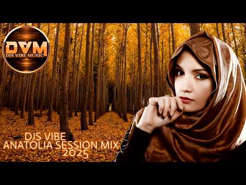 Djs Vibe - Anatolia Session Mix 2025