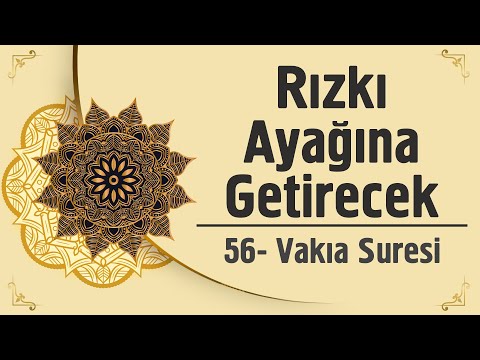 Rızkı Ayağına Getirecek - 56. Vakıa Suresi