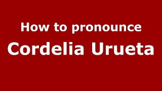 How to pronounce Cordelia Urueta