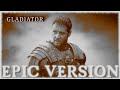 Gladiator Soundtrack (Now We Are Free / Honor Him) | EPIC VERSION