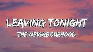 The Neighbourhood - Leaving Tonight // Lyrics