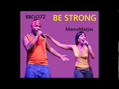 B.B.CiCO"Z feat. Mama Marjas: Be Strong