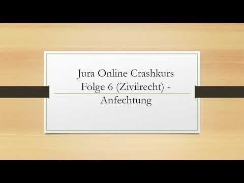 Jura Online Crashkurs Folge 6 - Zivilrecht  - BGB AT - Anfechtung