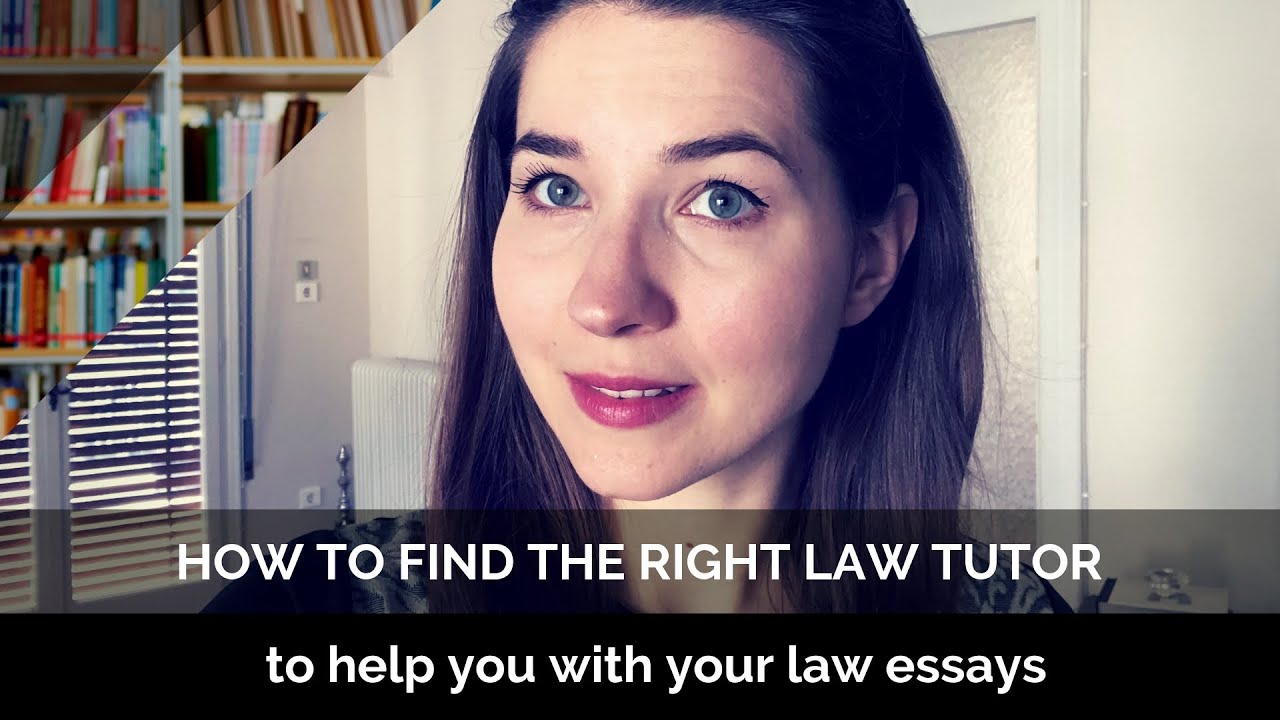 How to Find the Right Law Tutor to Help You with Your Essays