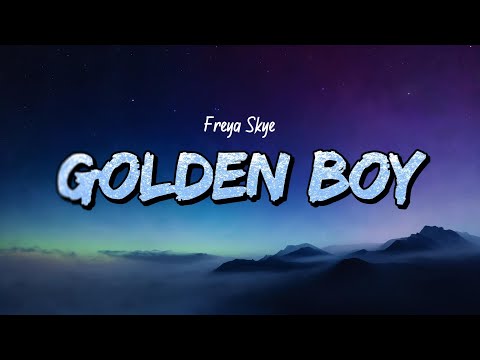 Freya Skye - Golden Boy (Lyrics)