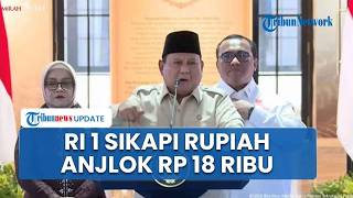 Rupiah Anjlok Tembus Rp18 000, Kepala Bakom Sebut Prabowo Bakal Sikapi Pelemahan Rupiah