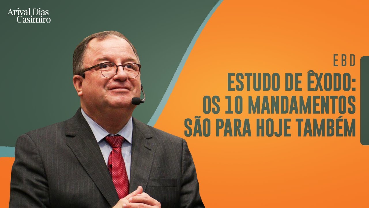 EBD: Os 10 Mandamentos São Para Hoje Também (Estudo de Êxodo) | Rev. Arival Dias Casimiro