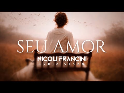 Nicoli Francini - Seu Amor (Lyric Video)