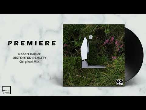 PREMIERE: Robert Babicz - Distorted Reality (Original Mix) [DIRTCUTS]