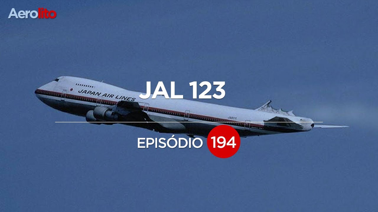 UM ACIDENTE MUDA A HISTÓRIA | JAL 123 - EP. 194