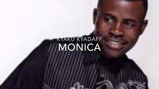Kyaku Kyadaff - Monica Kyaku Kyadaff - Monica
