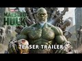 HULK MAESTRO THE LAST Hulk Teaser Trailer MK A I